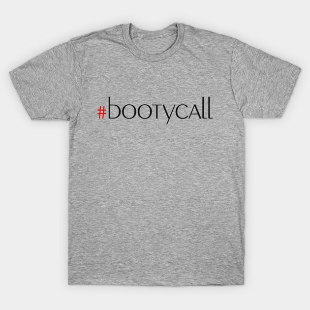 bootycall T-Shirt by robertbruton